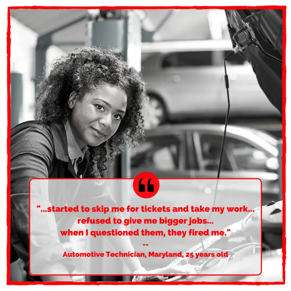 Quote card: “…started to skip me for tickets and take my work… refused to give me bigger jobs… when I questioned them, they fired me.” Automotive technician, Maryland, 25 years old