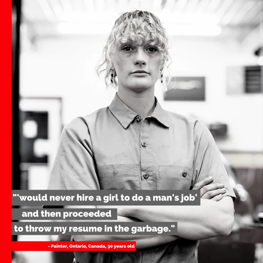 Quote card: “…would never hire a girl to do a man’s job and then proceeded to throw my resume in the garbage.” Painter, Ontario, Canada, 30 years old